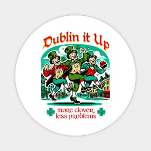 Dublin It Up - More Clover Less Problems Magnet